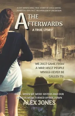 The Afterwards (Neskôr): A Gut-Wrenching True Story of Child Sexual Abuse, Domestic Violence, Alcoholism and Liberation - The Afterwards: A Gut-Wrenching True Story of Child Sexual Abuse, Domestic Violence, Alcoholism and Liberation
