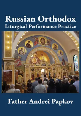 Ruská pravoslávna liturgická výkonná prax - Russian Orthodox Liturgical Performance Practice