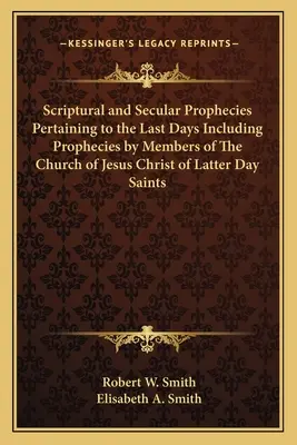 Biblické a svetské proroctvá týkajúce sa posledných dní vrátane proroctiev členov Cirkvi Ježiša Krista Svätých neskorších dní - Scriptural and Secular Prophecies Pertaining to the Last Days Including Prophecies by Members of The Church of Jesus Christ of Latter Day Saints