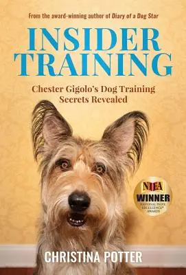 Školenie pre zasvätených: Tajomstvá výcviku psov Chestera Gigola odhalené - Insider Training: Chester Gigolo's Dog Training Secrets Revealed