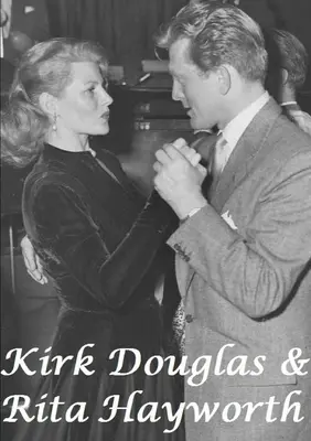 Kirk Douglas a Rita Hayworth - Kirk Douglas & Rita Hayworth