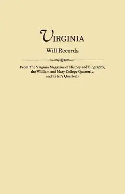 Virgínske záznamy o závetoch, z časopisov Virginia Magazine of History and Biography, William and Mary College Quarterly a Tyler's Quarterly - Virginia Will Records, from the Virginia Magazine of History and Biography, the William and Mary College Quarterly, and Tyler's Quarterly
