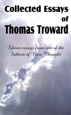 Zborník esejí Thomasa Trowarda - Collected Essays of Thomas Troward