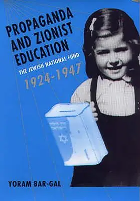 Propaganda a sionistické vzdelávanie: Židovský národný fond 1924 - 1947 - Propaganda and Zionist Education: The Jewish National Fund 1924 - 1947