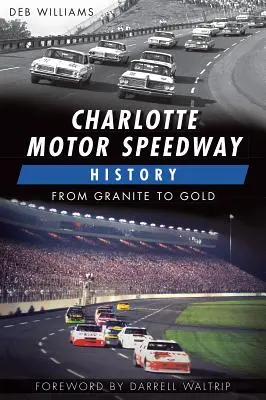 História Charlotte Motor Speedway:: Od žuly k zlatu - Charlotte Motor Speedway History:: From Granite to Gold
