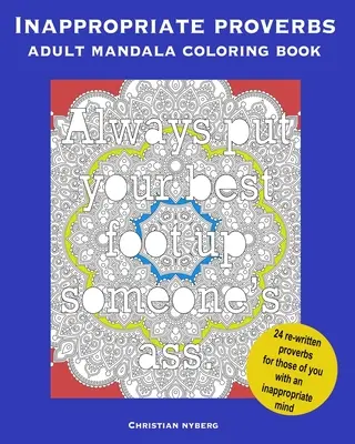 Nevhodné Príslovia Mandalová maľovanka pre dospelých: Vyfarbujte, relaxujte a smejte sa. - Inappropriate Proverbs Adult Mandala Coloring Book: Color, Relax, and Laugh.