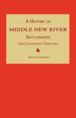 Dejiny osídlenia stredného toku Novej rieky a priľahlého územia - A History of Middle New River Settlements and Contiguous Territory