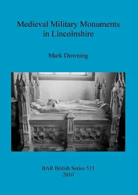Stredoveké vojenské pamiatky v Lincolnshire - Medieval Military Monuments in Lincolnshire
