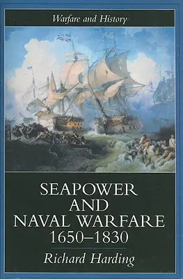 Námorná moc a námorné vojny, 1650-1830 - Seapower and Naval Warfare, 1650-1830
