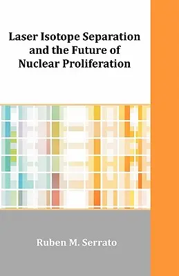 Laserová separácia izotopov a budúcnosť šírenia jadrových zbraní - Laser Isotope Separation and the Future of Nuclear Proliferation