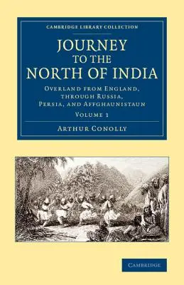 Cesta na sever Indie: Cesta z Anglicka cez Rusko, Perziu a Afghaunistaun. - Journey to the North of India: Overland from England, Through Russia, Persia, and Affghaunistaun