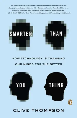 Inteligentnejší, než si myslíte: Ako technológie menia naše myslenie k lepšiemu - Smarter Than You Think: How Technology Is Changing Our Minds for the Better