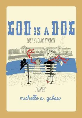 Boh je pes: Straty a nálezy v Paríži - God Is a Dog: Lost and Found in Paris