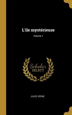 L'ile mystrieuse; 1. diel - L'ile mystrieuse; Volume 1