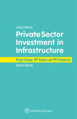 Investície súkromného sektora do infraštruktúry: Projektové financovanie, projekty PPP a rámce PPP - Private Sector Investment in Infrastructure: Project Finance, PPP Projects and PPP Frameworks