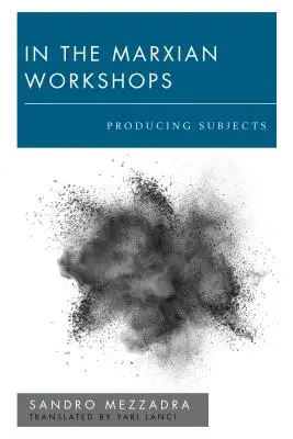 V marxistických dielňach: Produkovať subjekty - In the Marxian Workshops: Producing Subjects