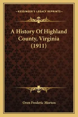 Dejiny okresu Highland, Virgínia (1911) - A History Of Highland County, Virginia (1911)