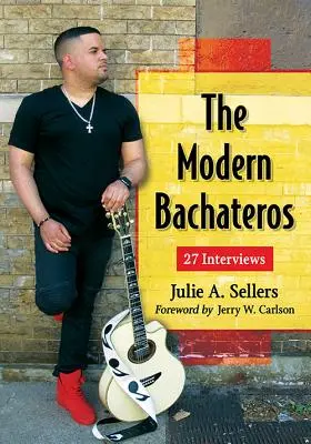 Moderní bachateros: 27 rozhovorov - The Modern Bachateros: 27 Interviews