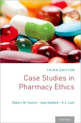 Prípadové štúdie z lekárnickej etiky: Tretie vydanie: Etické štúdie v oblasti etiky. - Case Studies in Pharmacy Ethics: Third Edition