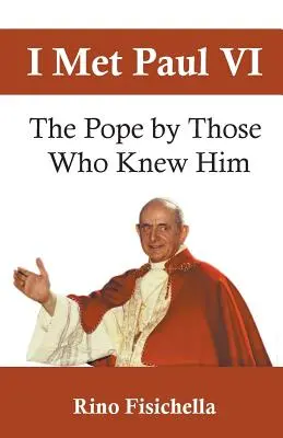 Spoznal som Pavla VI: Pápež podľa tých, ktorí ho poznali - I met Paul VI: The Pope by those who knew him