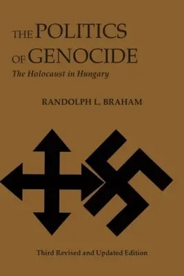Politika genocídy: Holokaust v Maďarsku - The Politics of Genocide: The Holocaust in Hungary