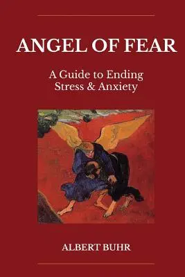 Anjel strachu: Príručka na skoncovanie so stresom a úzkosťou - Angel of Fear: A Guide to End Stress & Anxiety