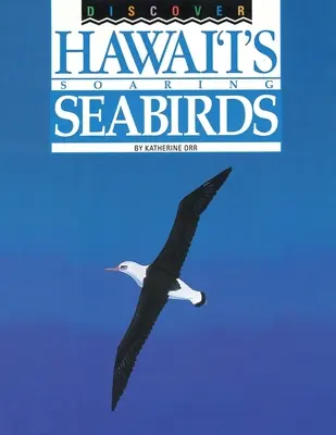 Objavte vznášajúce sa morské vtáky Havaja - Discover Hawai'i's Soaring Seabirds