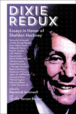 Dixie Redux: Eseje na počesť Sheldona Hackneyho - Dixie Redux: Essays in Honor of Sheldon Hackney