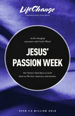 Ježišov týždeň utrpenia: Biblické štúdium o posledných dňoch a konečnej obeti nášho Spasiteľa - Jesus' Passion Week: A Bible Study on Our Savior's Last Days and Ultimate Sacrifice