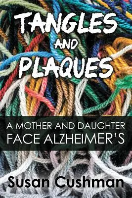 Tangles and Plaques: Matka a dcéra čelia Alzheimerovej chorobe - Tangles and Plaques: A Mother and Daughter Face Alzheimer's