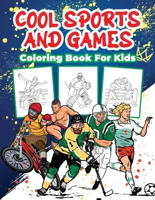 Parádne maľovanky športov a hier pre deti: Veľká kniha športových aktivít pre chlapcov, dievčatá a deti vo veku 4-8 rokov - Cool Sports and Games Coloring Book for Kids: Great Sports Activity Book for Boys, Girls and Kids Ages 4-8