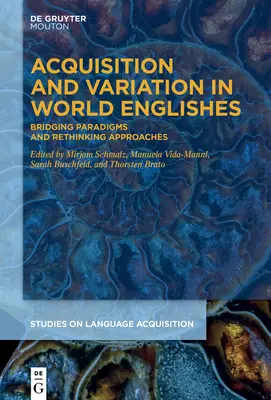 Akvizícia a variácie vo svetových angličtinách: Premosťovanie paradigiem a prehodnocovanie prístupov - Acquisition and Variation in World Englishes: Bridging Paradigms and Rethinking Approaches