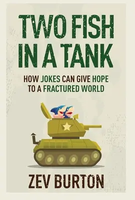Dve ryby v nádrži: Ako môžu vtipy dať nádej rozvrátenému svetu - Two Fish in a Tank: How Jokes Can Give Hope to a Fractured World