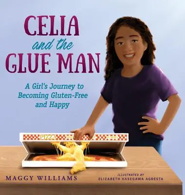 Celia a lepič: Cesta dievčaťa k bezlepkovosti a šťastiu - Celia and the Glue Man: A Girl's Journey to Becoming Gluten-Free and Happy