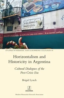Horizontalizmus a historickosť v Argentíne: kultúrne dialógy v pokrízovom období - Horizontalism and Historicity in Argentina: Cultural Dialogues of the Post-Crisis Era