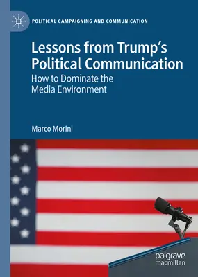 Poučenie z Trumpovej politickej komunikácie: Ako ovládnuť mediálne prostredie - Lessons from Trump's Political Communication: How to Dominate the Media Environment