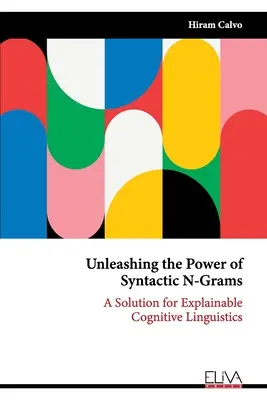 Uvoľnenie sily syntaktických N-gramov: Riešenie pre vysvetliteľnú kognitívnu lingvistiku - Unleashing the Power of Syntactic N-Grams: A Solution for Explainable Cognitive Linguistics