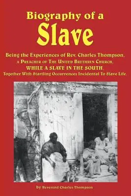 Životopis otroka - ako zážitky REV. Charlesa Thompsona, kazateľa Cirkvi spojených bratov, počas otroctva na Juhu. Spolu - Biography of a Slave - Being the Experiences of REV. Charles Thompson, a Preacher of the United Brethren Church, While a Slave in the South. Together
