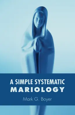 Jednoduchá systematická mariológia - A Simple Systematic Mariology