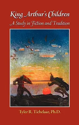 Deti kráľa Artuša: Štúdia o fikcii a tradícii - King Arthur's Children: A Study in Fiction and Tradition