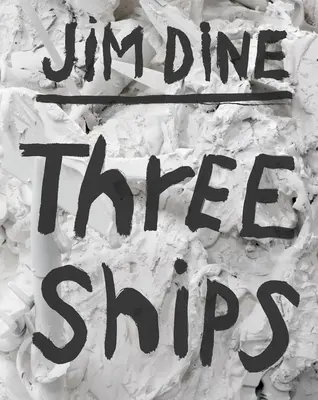 Jim Dine: Tri lode - Jim Dine: Three Ships