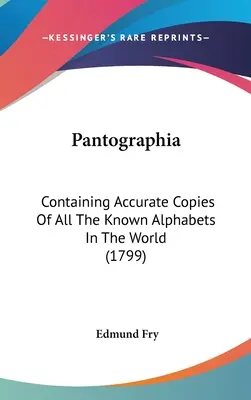 Pantographia: Obsahuje presné kópie všetkých známych abecied na svete (1799) - Pantographia: Containing Accurate Copies Of All The Known Alphabets In The World (1799)