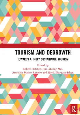 Cestovný ruch a degradácia: Na ceste k skutočne udržateľnému cestovnému ruchu - Tourism and Degrowth: Towards a Truly Sustainable Tourism
