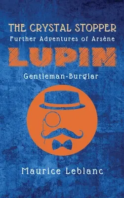 Krištáľová zátka: Ďalšie dobrodružstvá Arsnea Lupina, zlodeja a džentlmena - The Crystal Stopper: Further Adventures of Arsne Lupin, Gentleman-Burglar