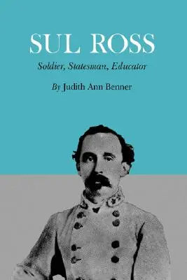 Sul Ross: Vojak, štátnik, pedagóg - Sul Ross: Soldier, Statesman, Educator