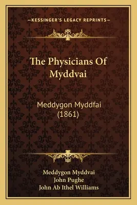 Lekári z Myddvai: Meddygon Myddfai (1861) - The Physicians Of Myddvai: Meddygon Myddfai (1861)