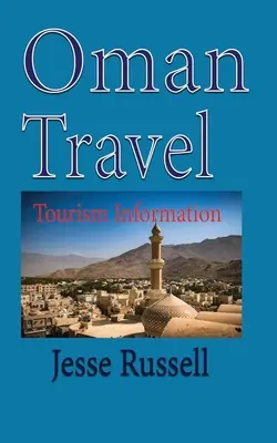Omán Cestovanie: Informácie o cestovnom ruchu - Oman Travel: Tourism Information