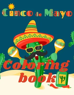Cinco de Mayo Omaľovánky. ohromujúce omaľovánky pre dospievajúcich a dospelých. Láska k Mexiku! - Cinco de Mayo Coloring Book.Stunning Coloring Book for Teens and Adults. Love for Mexico!