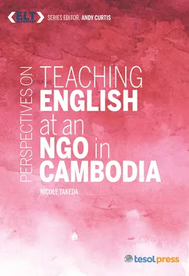 Perspektívy vyučovania angličtiny v neziskovej organizácii v Kambodži - Perspectives on Teaching English at an Ngo in Cambodia