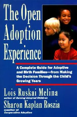 Skúsenosti s otvorenou adopciou: Kompletný sprievodca pre adoptívne a biologické rodiny - od rozhodnutia až po - Open Adoption Experience: Complete Guide for Adoptive and Birth Families - From Making the Decision Throug